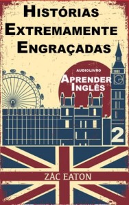 Baixar Aprender Inglês – Histórias Extremamente Engraçadas (2) + AUDIOLIVRO: Love, Romance and being Horny pdf, epub, eBook