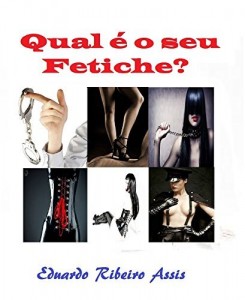 Baixar QUAL É O SEU FETICHE? pdf, epub, eBook
