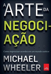 Baixar A Arte da Negociação: Como improvisar acordos em um mundo caótico pdf, epub, eBook