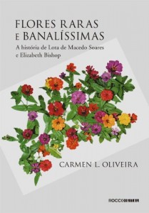 Baixar Flores raras e banal&iacute;ssimas: A hist&oacute;ria de Lota de Macedo Soares e Elizabeth Bishop pdf, epub, eBook