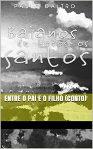 Baixar Entre O Pai E O Filho (Conto): Baianos De Todos Os Santos pdf, epub, eBook