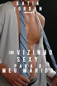 Baixar Um Vizinho Sexy Para o Meu Marido pdf, epub, eBook