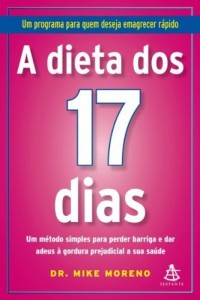 Baixar A dieta dos 17 dias: Um programa para quem deseja emagrecer r&aacute;pido pdf, epub, eBook