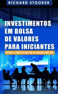 Baixar Investimentos Em Bolsa De Valores Para Iniciantes: Como Qualquer Um Pode Ter Uma Rica Aposentadoria Ignorando Grande Parte Dos Conselhos Padrões, Sem Desperdiçar Tempo Nem Ser Enganado pdf, epub, eBook