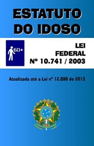 Baixar Estatuto do Idoso: LEI Nº 10.741/03  – Atualizada até a Lei nº 12.899 de 2013 pdf, epub, eBook