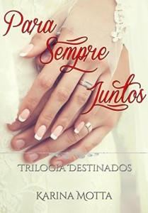 Baixar Para Sempre Juntos (Trilogia Destinados Livro 3) pdf, epub, eBook