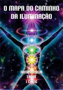 Baixar O Mapa do Caminho da Ilumina&ccedil;&atilde;o: Numerologia – Tarot – I Ching pdf, epub, eBook