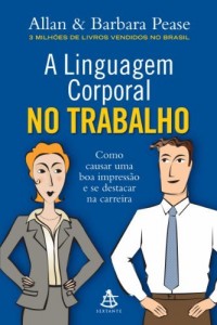 Baixar A Linguagem corporal no trabalho: Como causar uma boa impressão e se destacar na carreira pdf, epub, eBook