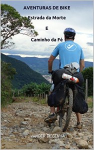 Baixar AVENTURAS DE BIKE: Estrada da Morte  & Caminho da Fé (Histórias, viagens, fotos e bobagens… Livro 1) pdf, epub, eBook