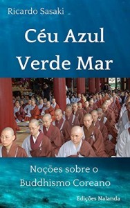 Baixar C&eacute;u Azul Verde Mar: No&ccedil;&otilde;es sobre o Buddhismo Coreano pdf, epub, eBook