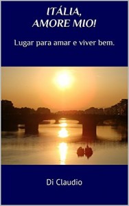 Baixar It&aacute;lia, amore mio! Lugar para amar e viver bem. pdf, epub, eBook