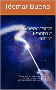 Baixar Eneagrama Ponto a Ponto: Eneagrama ponto a ponto e uma viagem de fácil compreensão ao mundo do conhecimento da personalidade humana. pdf, epub, eBook