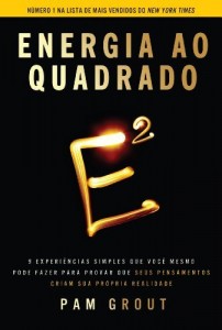 Baixar Energia ao quadrado: 9 experi&ecirc;ncias simples que voc&ecirc; mesmo pode fazer para provar que seus pensamentos criam sua… pdf, epub, eBook