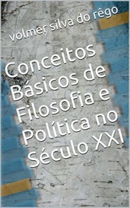 Baixar Conceitos Básicos de Filosofia e Política no Século XXI pdf, epub, eBook