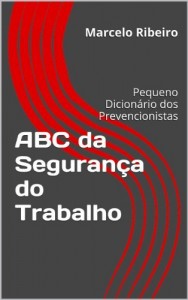 Baixar ABC da Segurança do Trabalho: Pequeno Dicionário dos Prevencionistas pdf, epub, eBook