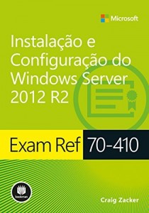 Baixar Exam Ref 70-410: Instalação e Configuração do Windows Server 2012 R2 (Microsoft) pdf, epub, eBook