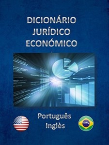 Baixar DICION&Aacute;RIO JUR&Iacute;DICO ECON&Oacute;MICO Portugu&ecirc;s – Ingl&ecirc;s pdf, epub, eBook