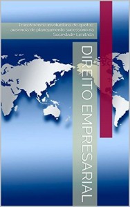 Baixar Direito Empresarial: Transfer&ecirc;ncia involunt&aacute;ria de quotas: aus&ecirc;ncia de planejamento sucess&oacute;rio na Sociedade Limitada pdf, epub, eBook
