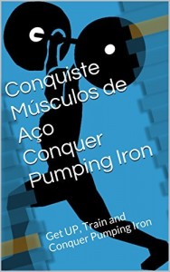 Baixar Conquiste Músculos de Aço: Levante e treine! pdf, epub, eBook
