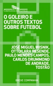 Baixar O goleiro e outros textos sobre futebol (Breve Companhia) pdf, epub, eBook