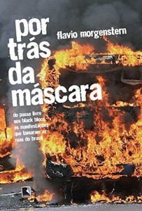 Baixar Por trás da máscara: Do passe livre aos black blocs, as manifestações que tomaram as ruas do Brasil pdf, epub, eBook