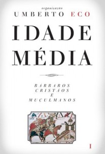 Baixar Idade M&eacute;dia – B&aacute;rbaros, crist&atilde;os e mu&ccedil;ulmanos pdf, epub, eBook