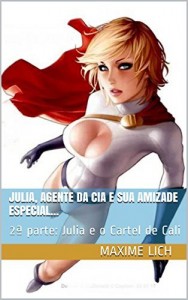 Baixar Julia, agente da CIA e sua amizade especial…: 2ª parte: Julia e o Cartel de Cali (Julia, Agente Secreto CIA) pdf, epub, eBook