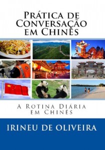 Baixar Pr&aacute;tica de Conversa&ccedil;&atilde;o em Chin&ecirc;s: A Rotina Di&aacute;ria Em Chin&ecirc;s pdf, epub, eBook