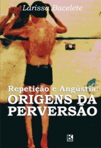 Baixar Repeti&ccedil;&atilde;o e Ang&uacute;stia: Origens da Pervers&atilde;o pdf, epub, eBook