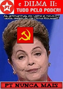 Baixar PT e Dilma II: Tudo pelo Poder!: As artimanhas do velho e novo PT após reeleição de Dilma Rousseff. pdf, epub, eBook