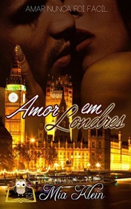 Baixar Amor em Londres: Amar nunca foi f&aacute;cil. pdf, epub, eBook