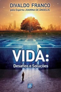 Baixar Vida: Desafios e Soluções (Série Psicologica Joanna de Ângelis) pdf, epub, eBook