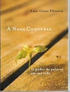 Baixar A NOVA CONVERSA – Como empregar sua comunica&ccedil;&atilde;o cotidiana para dissolver repress&otilde;es, fixa&ccedil;&otilde;es e traumas. pdf, epub, eBook