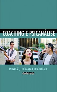Baixar Coaching e Psicanálise: inovação, liderança autêntica e criatividade pdf, epub, eBook