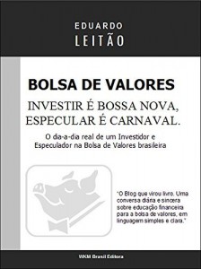 Baixar Bolsa de Valores – Investir é Bossa Nova, Especular é Carnaval (Bolsa de Valores Na Prática Livro 1) pdf, epub, eBook