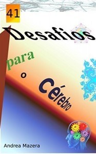 Baixar 41 Desafios para o cérebro: Problemas de lógica, enigmas, geometria… pdf, epub, eBook