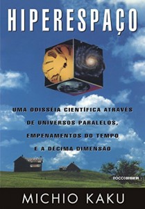 Baixar Hiperespaço: Uma odisseia científica através de universos paralelos, empenamentos do tempo e a décima dimensão pdf, epub, eBook