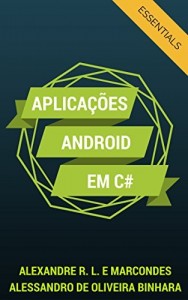 Baixar Aplicações Android em C#: Essentials (Desenvolvendo Aplicativos Android Livro 1) pdf, epub, eBook