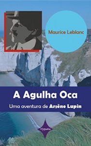 Baixar A Agulha Oca: Uma aventura de Arsène Lupin pdf, epub, eBook