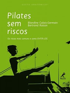 Baixar Pilates sem Riscos: os Riscos mais Comuns e como Evit&aacute;-los (Gesto Anat&ocirc;mico) pdf, epub, eBook