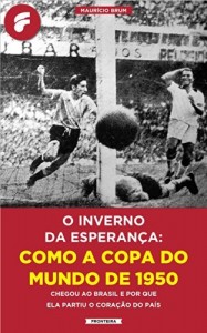Baixar O inverno da esperança: como a Copa do Mundo de 1950 chegou ao Brasil e por que ela partiu o coração do país pdf, epub, eBook