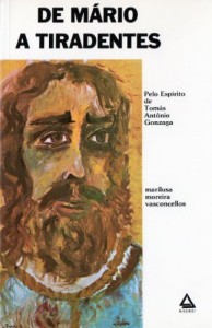 Baixar De M&aacute;rio a Tiradentes (romances de Tom&aacute;s Antonio Gonzaga. Livro 3) pdf, epub, eBook