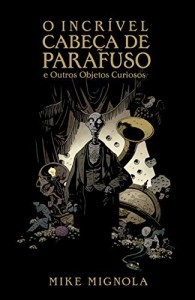 Baixar O Incr&iacute;vel Cabe&ccedil;a de Parafuso e Outros Objetos Curiosos pdf, epub, eBook