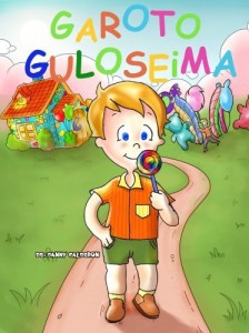 Baixar Livro infantil: Garoto Guloseima e suas Aventuras (Um belíssimo livro ilustrado para crianças) ((Crianças saudáveis e felizes) 1) pdf, epub, eBook