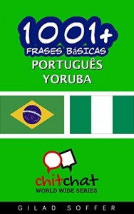 Baixar 1001+ Frases Básicas Português – Yoruba (ChitChat WorldWide) pdf, epub, eBook