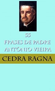 Baixar 55 Frases de Padre Ant&ocirc;nio Vieira pdf, epub, eBook