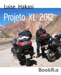 Baixar Projeto XL 2012: Aos 83 anos, em uma moto desde o Atl&acirc;ntico at&eacute; o Pac&iacute;fico. Aventure-se! pdf, epub, eBook