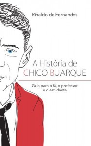 Baixar A história de Chico Buarque: Guia para o fã, o professor e o estudante pdf, epub, eBook