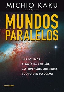 Baixar Mundos paralelos: Uma jornada através da criação, das dimensões superiores e do futuro do cosmo pdf, epub, eBook