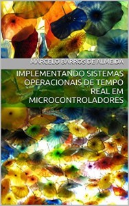 Baixar Implementando Sistemas Operacionais de Tempo Real em Microcontroladores: Edição MSP430 pdf, epub, eBook